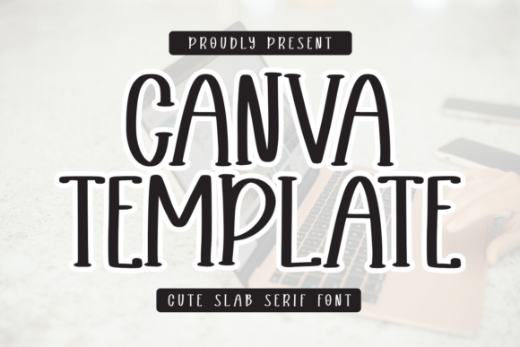 Canva Template: A Stylish Slab Serif Font